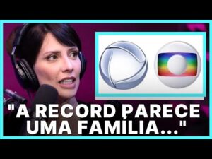 RECORD OU GLOBO:  QUAL É MELHOR PRA TRABALHAR? | CAMILA RODRIGUES